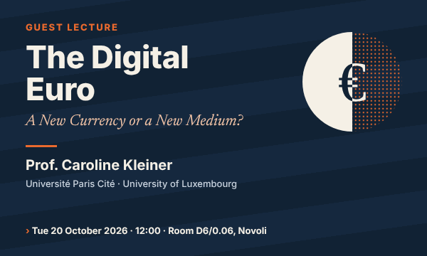 20 October 2026 &mdash; Guest lecture: The Digital Euro. A New Currency or a New Medium?